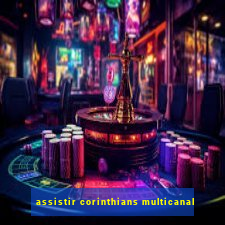 assistir corinthians multicanal